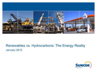 Renewables vs. Hydrocarbons: The Energy Reality January 2012 