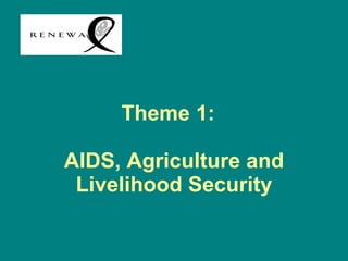 Theme 1:  AIDS, Agriculture and Livelihood Security 