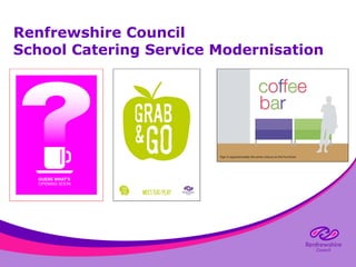 Renfrewshire Council
School Catering Service Modernisation

 