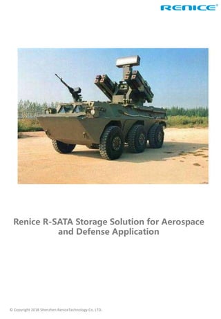 Renice R-SATA Storage Solution for Aerospace
and Defense Application
© Copyright 2018 Shenzhen ReniceTechnology Co, LTD.
 