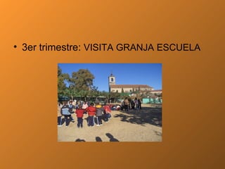 3er trimestre:  VISITA GRANJA ESCUELA 