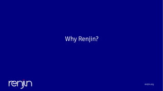 renjin.org
Why Renjin?
 