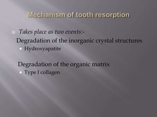  Takes place as two events:-
Degradation of the inorganic crystal structures
 Hydroxyapatite
Degradation of the organic matrix
 Type I collagen
 