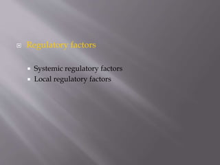  Regulatory factors
 Systemic regulatory factors
 Local regulatory factors
 