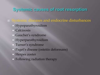  Systemic diseases and endocrine disturbances
 Hypoparathyroidism
 Calcinosis
 Gaucher’s syndrome
 Hyperparathyroidism
 Turner’s syndrome
 Paget’s disease (osteitis deformans)
 Herpes zoster
 Following radiation therapy
 
