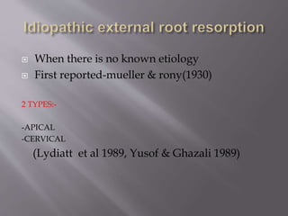  When there is no known etiology
 First reported-mueller & rony(1930)
2 TYPES:-
-APICAL
-CERVICAL
(Lydiatt et al 1989, Yusof & Ghazali 1989)
 