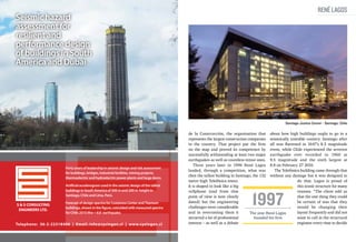 René Lagos

Seismic hazard
assessment for
resilient and
performance design
of buildings in South
America and Dubai

Santiago Justice Center - Santiago, Chile

Forty years of leadership in seismic design and risk assessment
for buildings, bridges, industrial facilities, mining projects,
thermoelectric and hydroelectric power plants and large dams.
Artificial accelerogram used in the seismic design of the tallest
buildings in South America of 300 m and 200 m height in
Santiago, Chile and Lima, Perú.

S & S CONSULTING
ENGINEERS LTD.

Forecast of design spectra for Costanera Center and Titanium
buildings, shown in the figure, coincided with measured spectra
for Chile 2010 Mw = 8.8 earthquake.

Telephone: 56-2-22318406 | Email: info@sysingen.cl | www.sysingen.cl

de la Construcción, the organisation that about how high buildings ought to go in a
represents the largest construction companies seismically unstable country. Santiago after
in the country. That project put the firm all was flattened in 1647’s 8.5 magnitude
on the map and proved its competence by event, while Chile experienced the severest
successfully withstanding at least two major earthquake ever recorded in 1960 at
earthquakes as well as countless minor ones. 9.5 magnitude and the sixth largest at
Three years later in 1996 René Lagos 8.8 on February 27 2010.
The Telefónica building came through that
landed, through a competition, what was
then the tallest building in Santiago, the 132 without any damage but it was designed to
do that. Lagos is proud of
metre high Telefónica tower.
this iconic structure for many
It is shaped to look like a big
cellphone (and from that
reasons. “The client told us
point of view is now clearly
that the one thing they could
dated) but the engineering
be certain of was that they
challenges were considerable
would be changing their
and in overcoming them it
layout frequently and did not
The year René Lagos
attracted a lot of professional
want to call in the structural
founded his firm
interest – as well as a debate
engineer every time to decide

1997

 