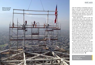 René Lagos
Workers on top of the
Gran Torre Santiago
(Costanera Tower)

when the building is demolished when you
hope it will never be demolished! Better
surely to builds structures that can be
upgraded every so many years while still
occupying the same skeleton.” That, he says
is an equally valid conceptual approach to
structural sustainability.
Either approach will need to take into
consideration things like sourcing raw
materials locally, but sustainable design does
not end when the building is handed over. It
is a whole life issue. Seismic performance is
an obvious case – the ability of the building
to stay standing and usable, without needing
costly repairs – but sustainability is a never
ending concern for René Lagos’ researchers.
“If you always do the same thing you did
before, you are dying! There is always a new
perspective. That is what keeps you alive –
fun and passion. We do it that way here, and
incentivise younger engineers to feel it too.
That is probably why people stay here and
look on the firm as a place where it is worth
spending a large chunk of their career.”
After a good few years it is clear that
René Lagos has lost none of his joie de vivre.
“Never get so used to the things you do that
you lose your ability to be amazed. You have
to be able to be astonished – that gives you
energy and tells you where you are – and
how far you have come. I am still amazed
when I look out across Santiago! It makes
me emotional and proud.”
For more information about
René Lagos visit:
www.renelagos.com

 