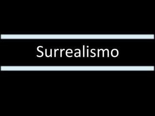 Surrealismo
 