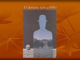 El donante feliz (1996)
 