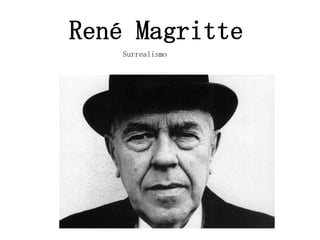 René Magritte
Surrealismo

 