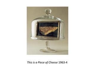 This is a Piece of Cheese 1963-4 
 