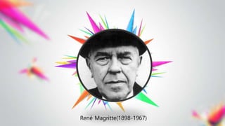 Ren
René Magritte(1898-1967)
 