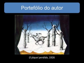 Portefólio do autor

O jóquei perdido, 1926

 