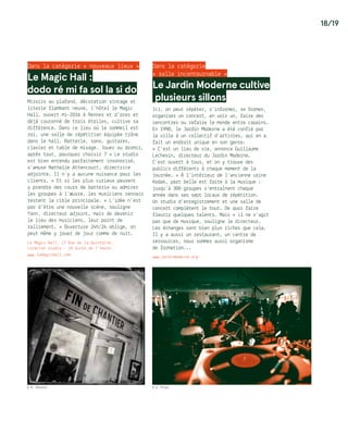 18/19
Dans la catégorie « nouveaux lieux »
Le Magic Hall :
dodo ré mi fa sol la si do
Miroirs au plafond, décoration vintage et
literie flambant neuve, l’hôtel le Magic
Hall, ouvert mi-2016 à Rennes et d’ores et
déjà couronné de trois étoiles, cultive sa
différence. Dans ce lieu où le sommeil est
roi, une salle de répétition équipée trône
dans le hall. Batterie, sono, guitares,
clavier et table de mixage… Jouer ou dormir,
après tout, pourquoi choisir ? « Le studio
est bien entendu parfaitement insonorisé,
s’amuse Nathalie Attencourt, directrice
adjointe. Il n’y a aucune nuisance pour les
clients. » Et si les plus curieux peuvent
y prendre des cours de batterie ou admirer
les groupes à l’œuvre, les musiciens rennais
restent la cible principale. « L’idée n’est
pas d’être une nouvelle scène, souligne
Yann, directeur adjoint, mais de devenir
le lieu des musiciens, leur point de
ralliement. » Ouverture 24h/24 oblige, on
peut même y jouer de jour comme de nuit.
Le Magic Hall, 17 Rue de la Quintaine.
Location studio : 10 euros de l’heure.
www.lemagichall.com
Dans la catégorie
« salle incontournable »
Le Jardin Moderne cultive
plusieurs sillons
Ici, on peut répéter, s’informer, se former,
organiser un concert, en voir un, faire des
rencontres ou refaire le monde entre copains.
En 1998, le Jardin Moderne a été confié par
la ville à un collectif d’artistes, qui en a
fait un endroit unique en son genre.
« C’est un lieu de vie, annonce Guillaume
Lechevin, directeur du Jardin Moderne.
C’est ouvert à tous, et on y trouve des
publics différents à chaque moment de la
journée. » À l’intérieur de l’ancienne usine
Kodak, part belle est faite à la musique :
jusqu’à 300 groupes s’entraînent chaque
année dans ses sept locaux de répétition.
Un studio d’enregistrement et une salle de
concert complètent le tout. De quoi faire
fleurir quelques talents. Mais « il ne s’agit
pas que de musique, souligne le directeur.
Les échanges sont bien plus riches que cela.
Il y a aussi un restaurant, un centre de
ressources, nous sommes aussi organisme
de formation...
www.jardinmoderne.org
© R. Volante © S. Priou
 