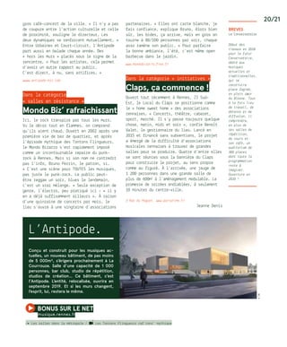 20/21
gros café-concert de la ville… « Il n’y a pas
de coupure entre l’action culturelle et celle
de proximité, souligne le directeur. Les
deux dynamiques se renforcent mutuellement. »
Entre Urbaines et Court-circuit, l’Antipode
part aussi en balade chaque année. Des
« hors les murs » placés sous le signe de la
rencontre. « Pour les artistes, cela permet
d’avoir un autre rapport au public.
C’est direct, à nu, sans artifices. »
wwww.antipode-mjc.com
Dans la catégorie
« salles en résistance »
Mondo Biz’ rafraichissant
Ici, le rock transpire par tous les murs.
Vu le décor tout en flammes, on comprend
qu’ils aient chaud. Ouvert en 2002 après une
première vie de bar de quartier, et après
l’épisode mythique des Tontons Flingueurs,
le Mondo Bizarro s’est rapidement imposé
comme un incontournable repaire du punk-
rock à Rennes. Mais si son nom ne contredit
pas l’info, Bruno Perrin, le patron, si.
« C’est une scène pour toutes les musiques,
pas juste le punk-rock. Le public peut-
être reggae un soir, blues le lendemain,
c’est un vrai mélange. » Seule exception de
genre, l’électro, peu pratiqué ici : « il y
en a déjà suffisamment ailleurs ». À raison
d’une quinzaine de concerts par mois, le
lieu s’ouvre à une vingtaine d’associations
partenaires. « Elles ont carte blanche, je
fais confiance, explique Bruno. Alors bien
sûr, les bides, ça arrive, mais en gros on
tourne à 80/100 personnes par soir, chaque
asso ramène son public. » Pour parfaire
la bonne ambiance, l’été, c’est même open
barbecue dans le jardin.
www.mondobizarro.free.fr
Dans la catégorie « initiatives »
Claps, ça commence !
Ouvert tout récemment à Rennes, ZI Sud-
Est, le Local du Claps se positionne comme
le « home sweet home » des associations
rennaises. « Concerts, théâtre, cabaret,
sport, marché… Il s’y passe toujours quelque
chose, matin, midi et soir », confie Benoît
Valet, le gestionnaire du lieu. Lancé en
2015 et financé sans subventions, le projet
a émergé de la difficulté d’associations
musicales rennaises à trouver de grandes
salles pour se produire. Quatre d’entre elles
se sont réunies sous la bannière du Claps
pour construire le projet, au sens propre
comme au figuré. À l’arrivée, une jauge de
1 200 personnes dans une grande salle de
plus de 600m2
à l’aménagement modulable. La
promesse de soirées endiablées, à seulement
10 minutes du centre-ville.
3 Rue du Hoguet. www.partytime.fr
Jeanne Denis
L’Antipode.
Conçu et construit pour les musiques ac-
tuelles, un nouveau bâtiment, de pas moins
de 5  000m², s’érigera prochainement à La
Courrouze. Salle d’une capacité de 1  000
personnes, bar club, studio de répétition,
studios de création… Ce bâtiment, c’est
l’Antipode. L’entité, relocalisée, ouvrira en
septembre 2019. Et si les murs changent,
l’esprit, lui, restera le même.
BREVES
Le Conservatoire
Début des
travaux en 2018
pour le futur
Conservatoire,
dédié aux
musiques
actuelles et
traditionnelles,
qui se
construira
place Zagreb,
en plein cœur
du Blosne. Tout
à la fois lieu
de travail, de
détente et de
diffusion, il
comprendra,
en plus de
ses salles de
répétition,
de cours et
son café, un
auditorium de
300 places
dont toute la
programmation
reste à
imaginer.
Ouverture en
2020 !
©DR
bonus sur le net 
musique.rennes.fr
/� Les salles dans la métropole / Les Tontons Flingueurs caf’conc’ mythique
 