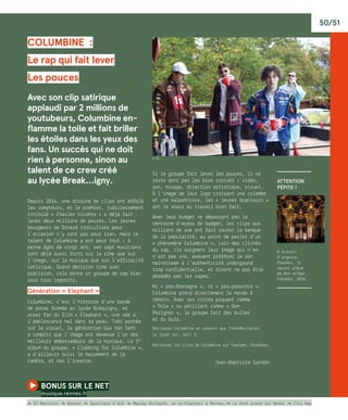 50/51
Columbine :
Le rap qui fait lever
Les pouces 
Avec son clip satirique
applaudi par 2 millions de
youtubeurs, Columbine en-
flamme la toile et fait briller
les étoiles dans les yeux des
fans. Un succès qui ne doit
rien à personne, sinon au
talent de ce crew créé
au lycée Break…igny.
Depuis 2014, une dizaine de clips ont affolé
les compteurs, et le premier, judicieusement
intitulé « Charles Vicomte » a déjà fait
lever deux millions de pouces. Les jeunes
bourgeois de Dinard ridiculisés pour
l’occasion n’y sont pas pour rien, mais le
talent de Columbine y est pour tout : à
peine âgés de vingt ans, ses sept musiciens
sont déjà aussi forts sur la rime que sur
l’image, sur la musique que sur l’efficacité
satirique. Quand dérision rime avec
précision, cela donne un groupe de rap bien
sous tous rapports.
Génération « Elephant »
Columbine, c’est l’histoire d’une bande
de potes formée au lycée Bréquigny, et
assez fan du film « Elephant », une ode à
l’adolescence mal dans sa peau. Très portée
sur le visuel, la génération Gus Van Sant
a compris que l’image est devenue l’un des
meilleurs ambassadeurs de la musique. Le 1er
album du groupe, « Clubbing for Columbine »,
a d’ailleurs suivi le mouvement de la
caméra, et non l’inverse.
Si le groupe fait lever les pouces, il ne
reste donc pas les bras croisés : vidéo,
son, mixage, direction artistique, visuel…
À l’image de leur logo croisant une colombe
et une kalashnikov, les « jeunes branleurs »
ont le souci du travail bien fait.
Avec leur budget ne dépassant pas la
centaine d’euros de budget, les clips aux
millions de vue ont fait sauter la banque
de la popularité, au point de parler d’un
« phénomène Columbine ». Loin des clichés
du rap, ils soignent leur image qui n’en
n’est pas une, avouent préférer le son
mainstream à l’authenticité undergound
trop confidentielle, et disent ne pas être
obsédés par les sapes…
Ni « pro-Bretagne », ni « pro-province »,
Columbine prend directement le monde à
témoin. Avec ses titres piquant comme
« Polo » ou pétillant comme « Dom
Perignon », le groupe fait des bulles
et du buzz.
Retrouvez Columbine en concert aux TransMusicales,
le jeudi 1er, Hall 3.
Retrouvez les clips de Columbine sur Youtube, Facebook…
Jean-Baptiste Gandon
bonus sur le net 
musique.rennes.fr
/� DJ Marrrtin /� Kenyon /� Quartiers d’été /� Maurey Richards, un ex-Platters à Rennes,/� Le funk prend les Rènes /� City Kay
© DR
Attention
pépite !
À écouter
d’urgence,
Psaumes, le
nouvel album
de Arm etTepr,
yotanka, 2016.
 