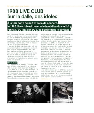On n’est jamais trop électro ------------------------------------------------------------------- 62/63
1988 Live club
Sur la dalle, des idoles
À la fois boîte de nuit et salle de concert,
le 1988 Live club est devenu le haut-lieu du clubbing
rennais. Du jazz aux DJ’s, ça bouge dans le paysage !
Pour l’anecdote, le 1988 Live club doit son
nom à un « on dit que » : le monstre sacré
du jazz et batteur Roy Haynes serait venu
au Pym’s incognito, une nuit de 1988. Rumeur
vagabonde ou légende urbaine, un nouveau lieu
est né il y a quatre ans, c’est un fait avé-
ré, sur la dalle du Colombier.
« Derrière le 1988 Live club, il y a l’idée
de mettre en place un vrai projet culturel,
pose Sylvain, le programmateur des lieux.
Cela implique de garder au maximum la
main sur ce que l’on diffuse, de mettre la
musique au cœur du projet en multipliant
les propositions artistiques, et aussi
d’humaniser le ‘mainstream’, qui peut aussi
rimer avec qualité. »
Mix et mixité
Jazz pendant un an (Médéric Collignon, Ber-
nard Allison, Mina Agossi…), le 1988 Live
club n’est pas resté sage très longtemps :
« à l’image de ce qui se passe à Londres, où
la programmation des clubs est très métis-
sée, nous avons voulu nous ouvrir aux autres
styles. » Rock bien sûr, électro très clai-
rement : les associations Midweek, Decilab ou
Silent Craft ont notamment très vite élu do-
micile dans ce complexe riche de trois salles
et équipé de matériel haut de gamme.
Le rythme est pour l’instant de 3 concerts
par semaine et la cadence pourrait bien s’ac-
célérer dans les années qui viennent. Lieu
d’accueil, le 1988 y va également de ses
soirées « maison ». Les « 1988 Sessions »,
d’abord, qui voient les trois salles du club
se remplir une fois par mois ; le « Rennes
Music club » ensuite, qui avec 22 éditions
au compteur, a déjà vu une soixantaine d’ar-
tistes se produire dans ce cadre : « un
mercredi par mois, ces soirées invitent à
découvrir des artistes émergents. L’entrée
est gratuite, mais les groupes sont payés. »
Ropoporoze, Inuit, People panda, Kid Wise
ou Sudden death of star ont déjà éclairé la
nuit du « Rennes Music club » ; tous les deux
mois, de minuit à 6h, DJ Fresh fait tourner
les tables et invite un DJ à l’occasion des
Funky fresh parties…
« Le modèle proposé par le 1988 Live club est
unique en son genre », conclut Sylvain. Un
club made in Rennes, où il fait bon passer
du bon temps, sur le bon tempo, que celui-ci
soit hip-hop, soul ou électro.
1988liveclub.com	 JBG
Sylvain, Meryl et Ronan : le trio du 1988 © Gratuit pour les filles © R. Volante
 