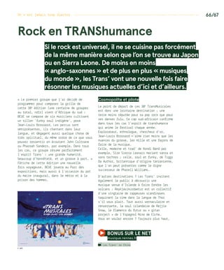 66/67
© WAR
« Le premier groupe que j’ai décidé de
programmer pour composer la grille de
cette 38e
édition (une centaine de groupes
au total, ndlr) vient d’Afrique du sud :
BCUC se compose de six musiciens cultivant
un sillon ‘funky soul indigène’, pose
Jean-Louis Brossard. Les percus sont
omniprésentes, ils chantent dans leur
langue, et dégagent aussi quelque chose de
très spirituel, du même ordre de ce que vous
pouvez ressentir en écoutant John Coltrane
ou Pharoah Sanders, par exemple. Dans tous
les cas, ce groupe résume parfaitement
l’esprit Trans’ : une grande humanité,
beaucoup d’honnêteté, et un groove à part. »
Fétiche de cette édition une nouvelle
fois voyageuse, BCUC jouera au Parc des
expositions, mais aussi à l’occasion du pot
du maire inaugural, dans le métro et à la
prison des hommes.
Cosmopolite et pilote
Le point de départ de ces 38e
TransMusicales
est donc une lointaine destination ; une
terre moins réputée pour sa pop rock que pour
ses danses Zulu. Ce cap sud-africain confirme
dans tous les cas l’esprit de transhumance
qui anime le festival chaque année.
Explorateur, ethnologue, chercheur d’or,
Jean-Louis Brossard n’aime rien moins que les
nuances du groove, les mille et une façons de
faire de la musique.
Celle, moderne et trad’ de Kondi Band par
exemple, Sire Sierra Leonais mariant sanza et
sons technos ; celle, soul et funky, de Tiggs
Da Author, britannique d’origine tanzanienne,
que l’on peut présenter comme le digne
successeur de Pharell Williams.
D’autres destinations ? Les Trans’ invitent
également le public à découvrir une
musique venue d’Islande à faire fondre les
volcans : Reykjavikurdaetur est un collectif
d’une vingtaine de rappeuses scandinaves
taquinant la rime dans la langue de Thor
s’il vous plait. Tout aussi vernaculaire et
renversante, la soul irlandaise de Rejjie
Snow, le flamenco du futur ou « gitan
project » de l’Espagnol Nino de Elche…
Vous en voulez encore ? Toujours plus haut,
Rock en transhumance
Si le rock est universel, il ne se cuisine pas forcément
de la même manière selon que l’on se trouve au Japon
ou en Sierra Leone. De moins en moins
« anglo-saxonnes » et de plus en plus « musiques
du monde », les Trans’ vont une nouvelle fois faire
résonner les musiques actuelles d’ici et d’ailleurs.
bonus sur le net 
musique.rennes.fr
Les Trans’ en Chine
On n’est jamais trop électro -------------------------------------------------------------------
 