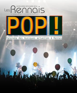 !!Panorama des musiques actuelles à Rennes
POPPOPPOP
Hors-série décembre 2016
 
