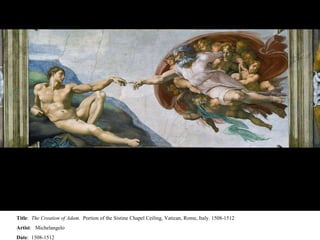 Title :  The Creation of Adam.  Portion of the Sistine Chapel Ceiling, Vatican, Rome, Italy. 1508-1512 Artist :  Michelangelo Date :  1508-1512 