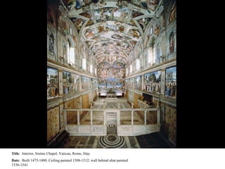 Title :  Interior, Sistine Chapel, Vatican, Rome, Itlay Date :  Built 1475-1480. Ceiling painted 1508-1512; wall behind altar painted 1536-1541 