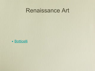 Renaissance Art




• Botticelli
 