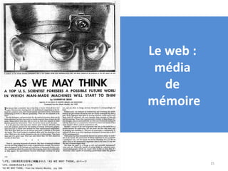 Le web :
 média
   de
mémoire



           15
 