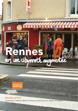 Rennes


Résidence N°2
Immersion créative dans un réseau social local en région Bretagne
 