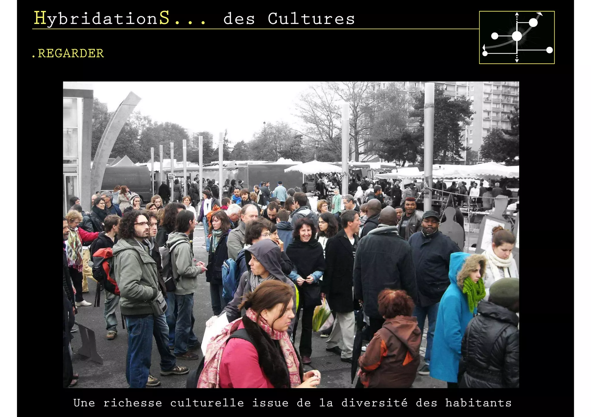 HybridationS... des Cultures
.REGARDER




     Une richesse culturelle issue de la diversité des habitants
 