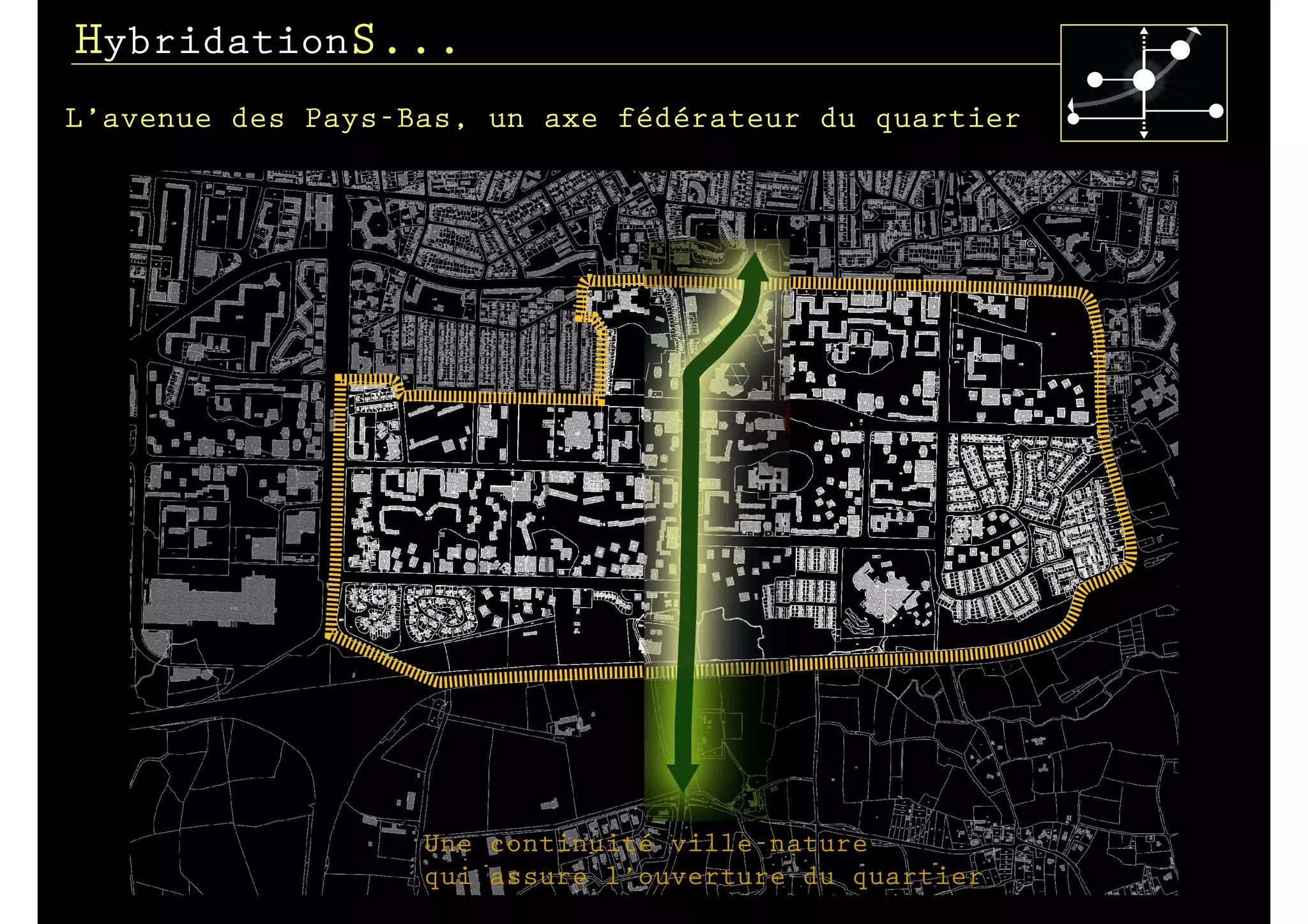 HybridationS...
L’avenue des Pays-Bas, un axe fédérateur du quartier




                   Une continuité ville-nature
                   qui assure l’ouverture du quartier
 