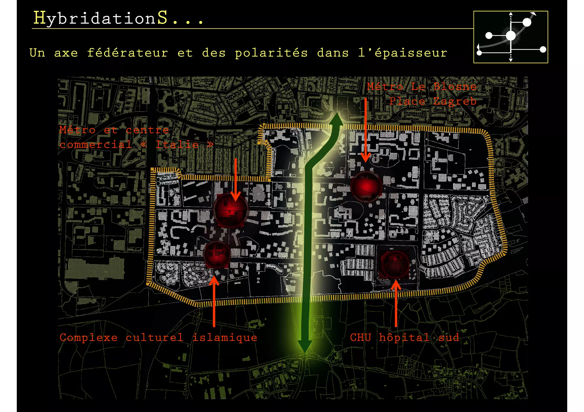 HybridationS...
Un axe fédérateur et des polarités dans l’épaisseur

                                         Métro Le Blosne
                                            Place Zagreb

   Métro et centre
   commercial « Italie »




   Complexe culturel islamique         CHU hôpital sud
 