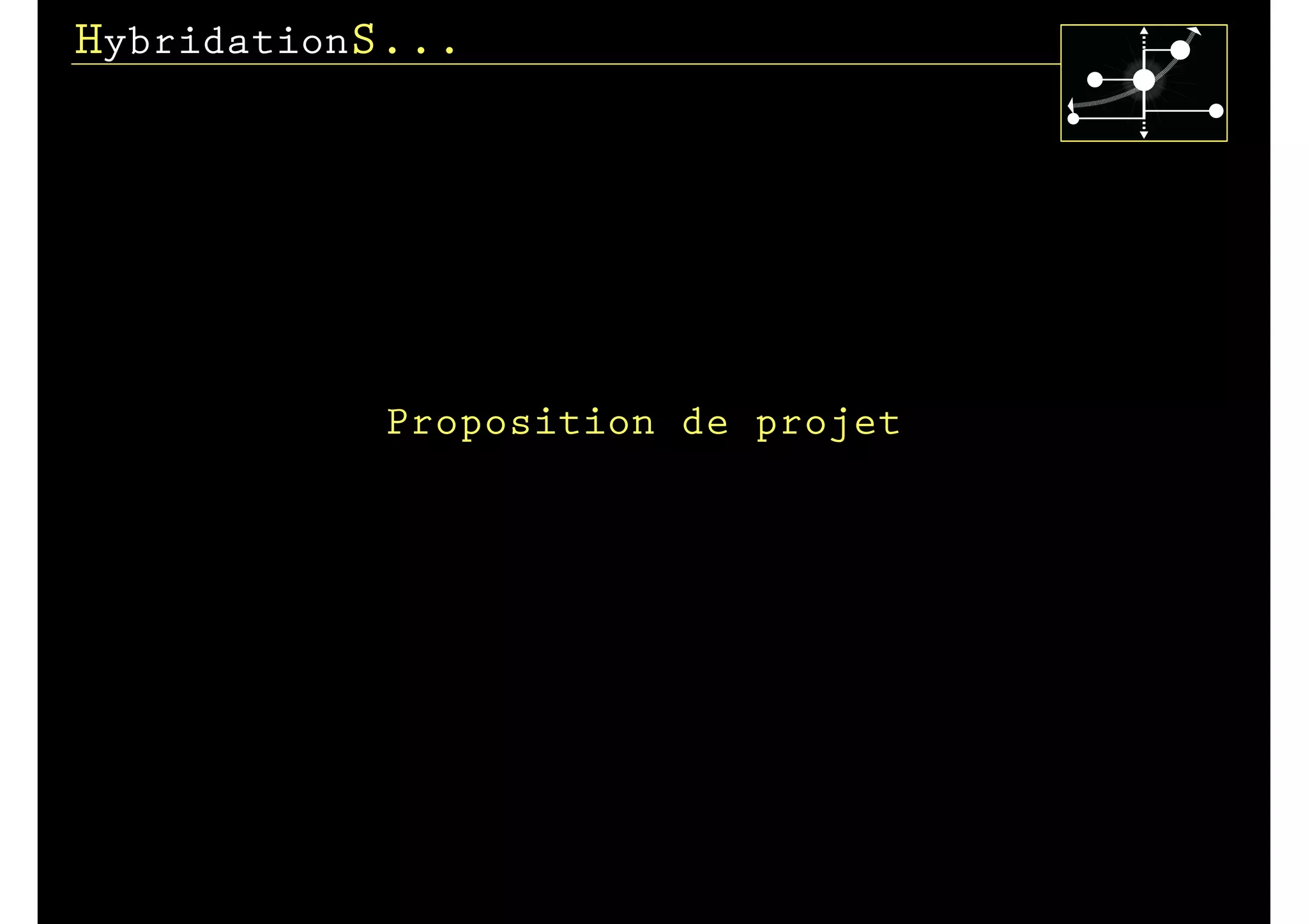 HybridationS...




           Proposition de projet
 