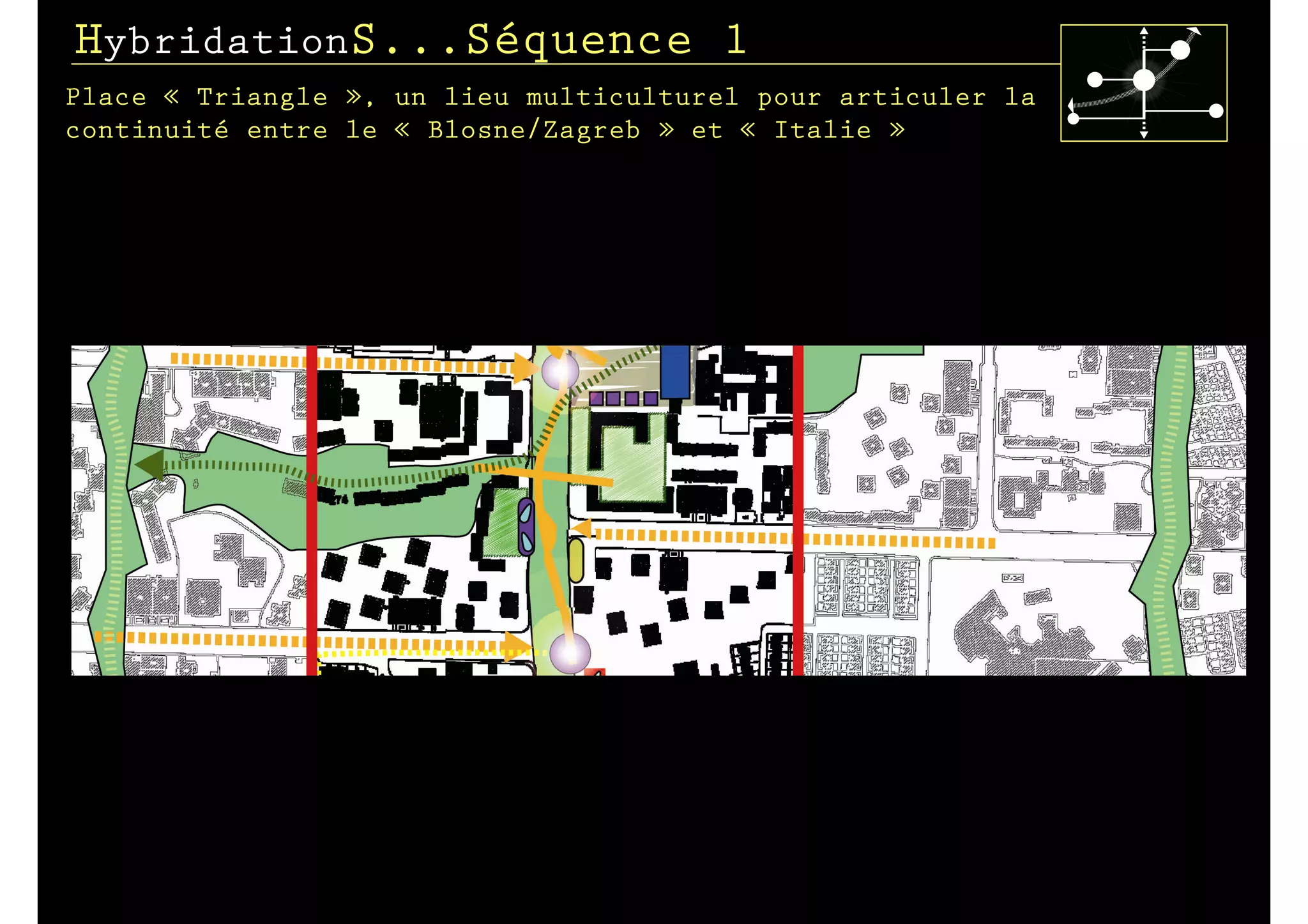 HybridationS...Séquence 1
Place « Triangle », un lieu multiculturel pour articuler la
continuité entre le « Blosne/Zagreb » et « Italie »
 