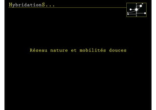 HybridationS...




      Réseau nature et mobilités douces
 