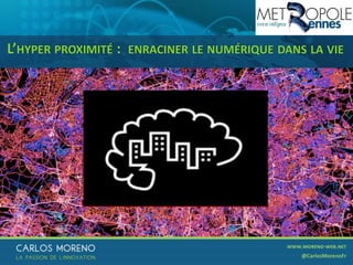 51
L’HYPER PROXIMITÉ : ENRACINER LE NUMÉRIQUE DANS LA VIE
 