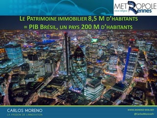 LE PATRIMOINE IMMOBILIER 8,5 M D’HABITANTS
= PIB BRÉSIL, UN PAYS 200 M D’HABITANTS
 