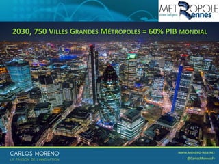 2030, 750 VILLES GRANDES MÉTROPOLES = 60% PIB MONDIAL
 