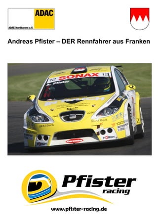 Andreas Pfister – DER Rennfahrer aus Franken
www.pfister-racing.de
 