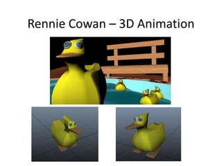 Rennie Cowan – 3D Animation 
 