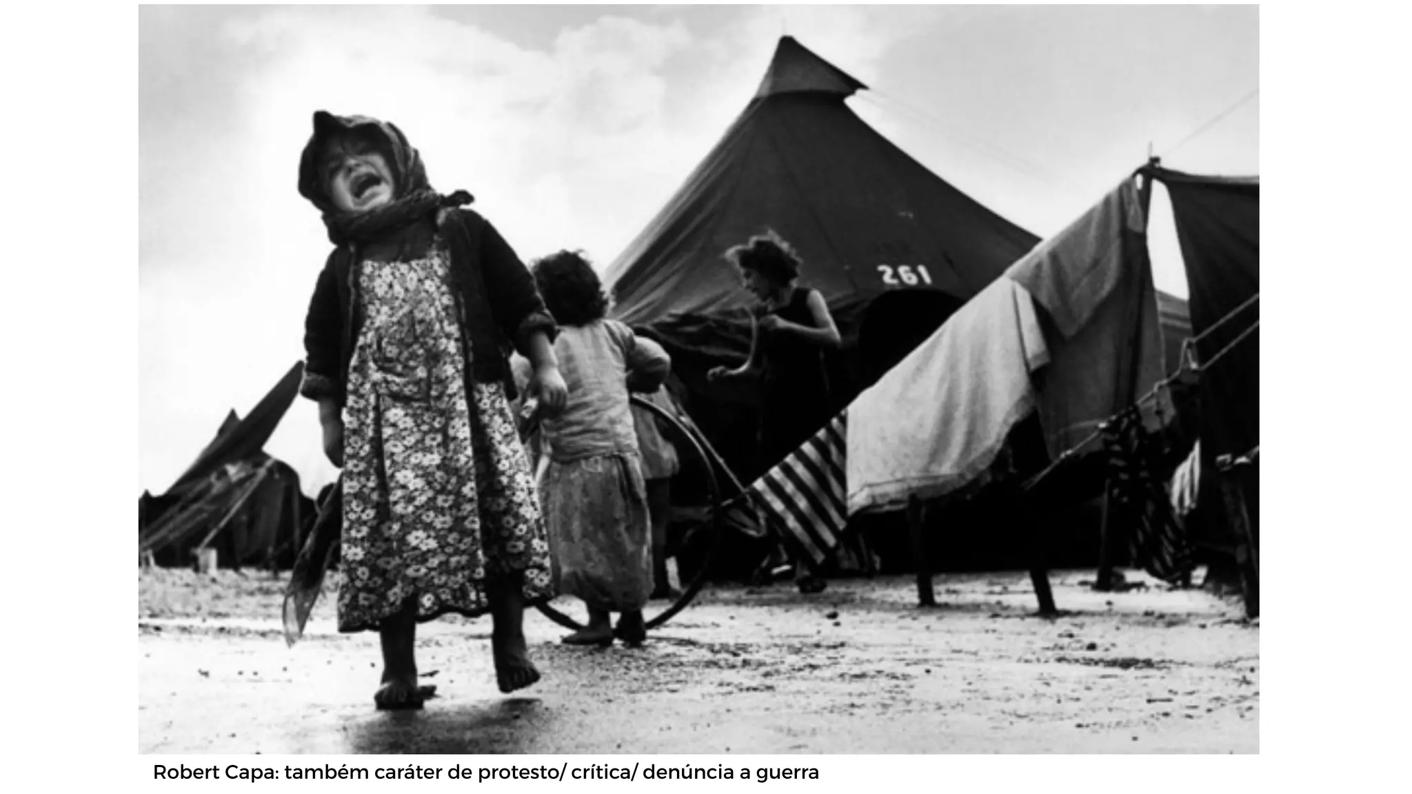 Robert Capa: também caráter de protesto/ crítica/ denúncia a guerra
 