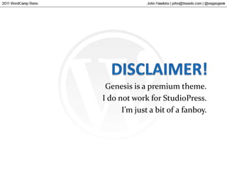 DISCLAIMER!Genesis is a premium theme.I do not work for StudioPress.I’m just a bit of a fanboy.