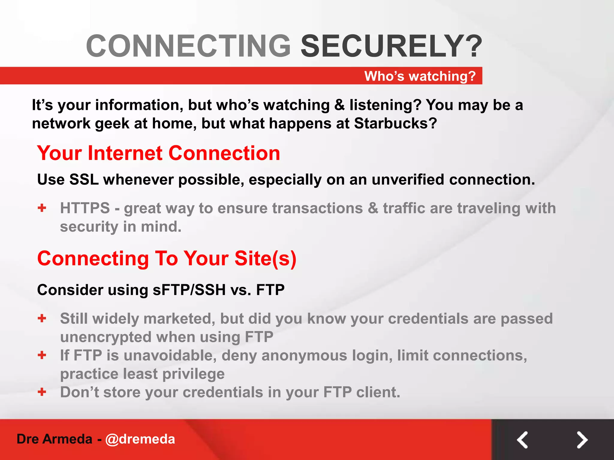 Automatic updates rock!Install an anti-virus solutionEnsure you’re keeping definitions current