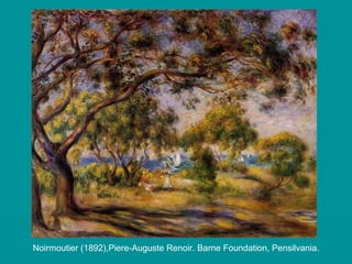 Noirmoutier (1892),Piere-Auguste Renoir. Barne Foundation, Pensilvania. 