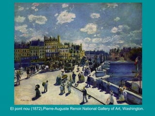 El pont nou (1872),Pierre-Auguste Renoir.National Gallery of Art, Washington.   