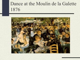 Dance at the Moulin de la Galette 
1876 
 