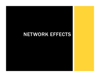 NETWORK EFFECTS
 