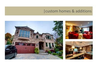|custom homes & additions
 
