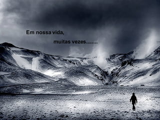 Em nossa vida, muitas vezes........ 