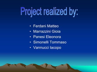 •   Ferdani Matteo
•   Marrazzini Gioia
•   Panesi Eleonora
•   Simonelli Tommaso
•   Vannucci Iacopo
 